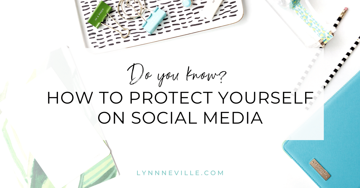 Do You Know How To Protect Yourself On Social Media?