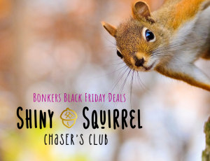 Shiny Squirrel Chaser's Club Black Friday Deal 2023